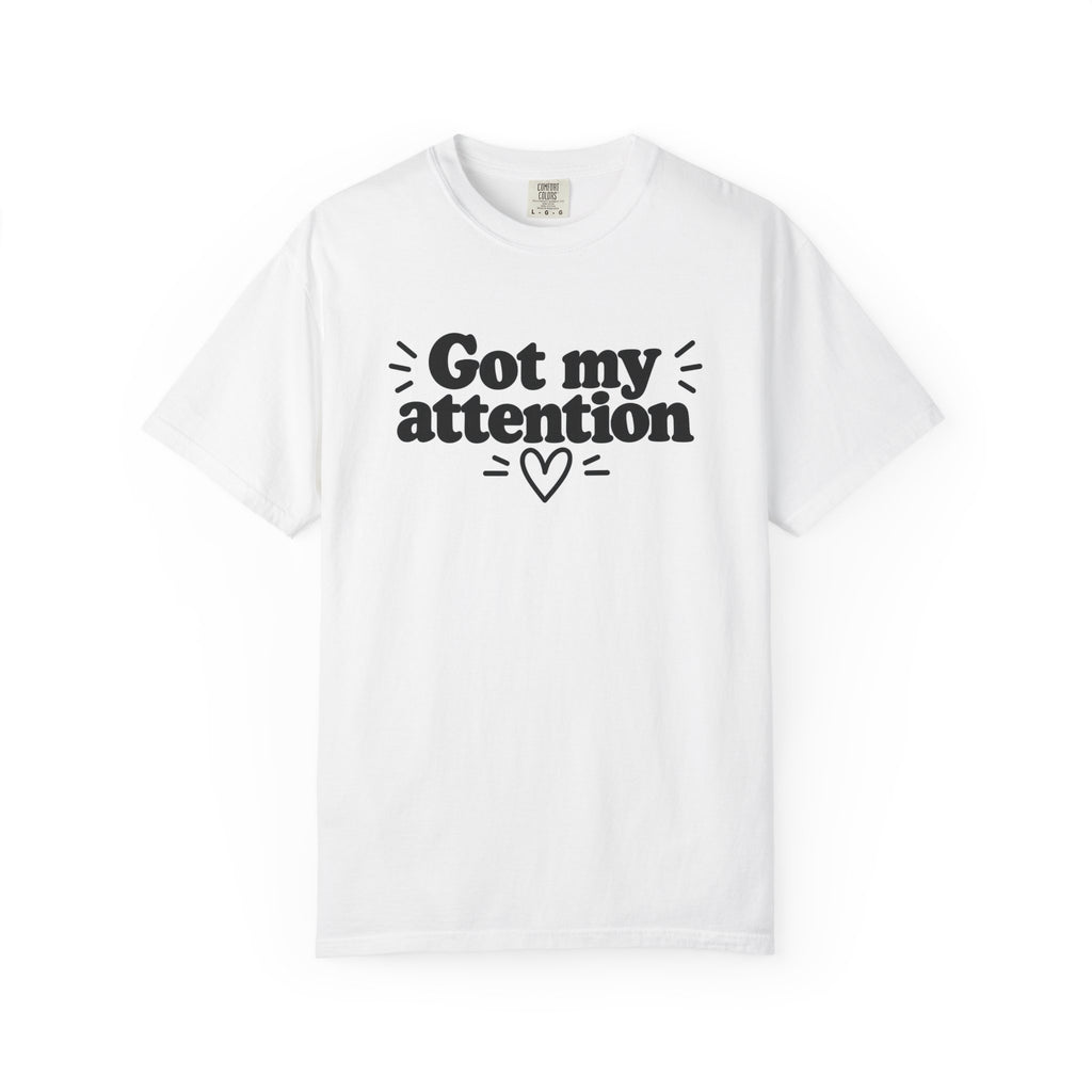 Got My Attention Signature Tee
