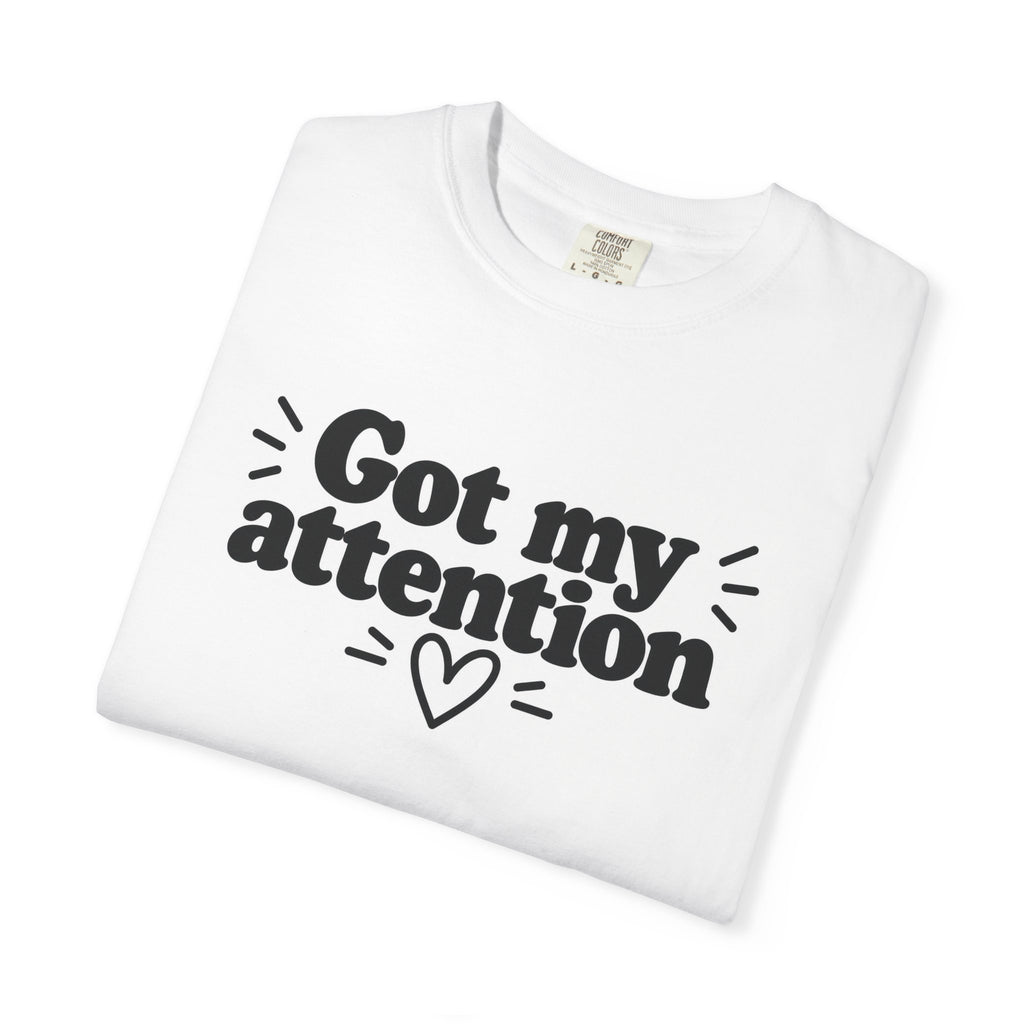 Got My Attention Signature Tee